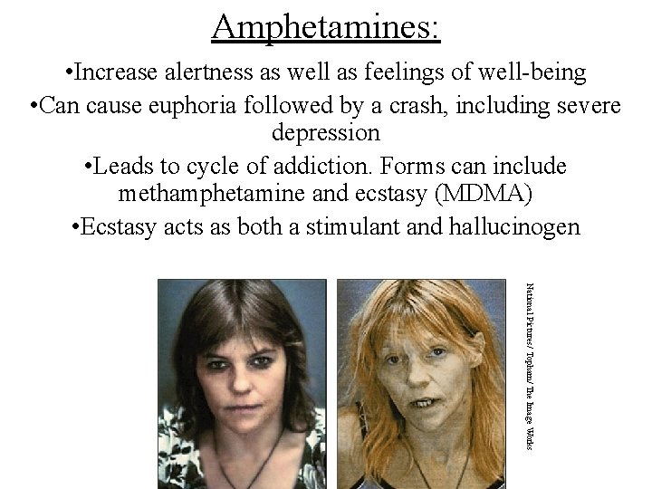 Amphetamines: • Increase alertness as well as feelings of well-being • Can cause euphoria