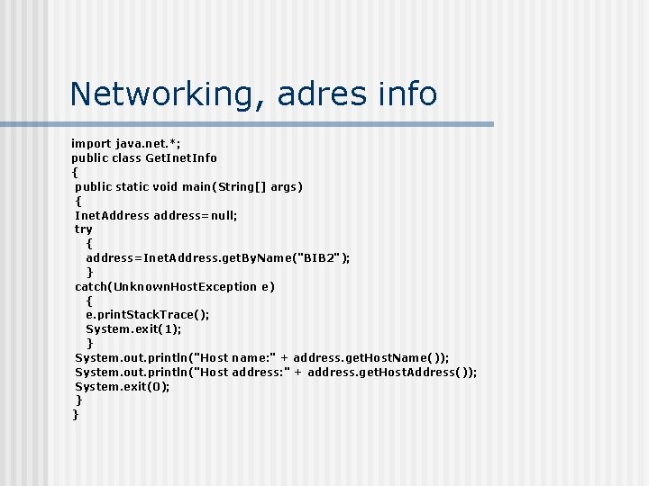 Networking, adres info import java. net. *; public class Get. Info { public static