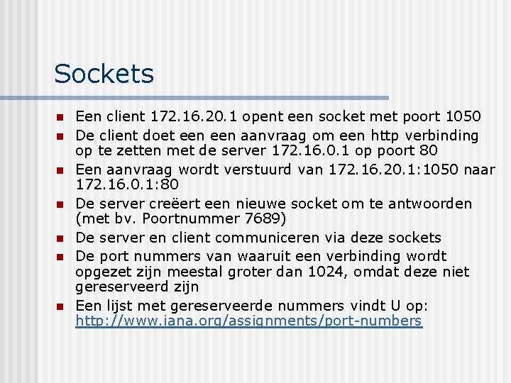 Sockets n n n n Een client 172. 16. 20. 1 opent een socket