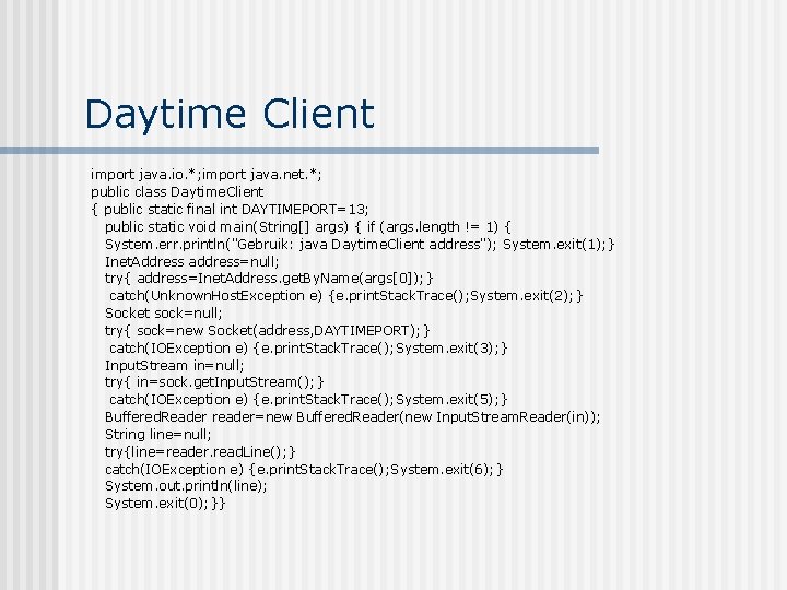 Daytime Client import java. io. *; import java. net. *; public class Daytime. Client