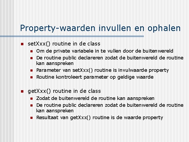 Property-waarden invullen en ophalen n set. Xxx() routine in de class n n n