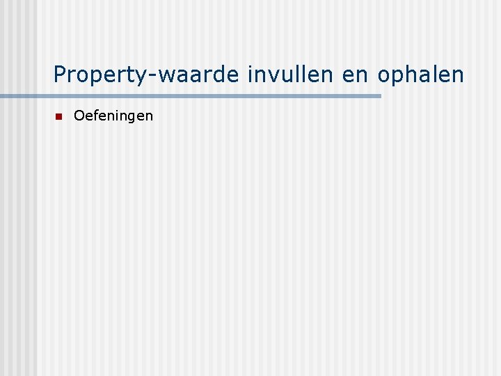 Property-waarde invullen en ophalen n Oefeningen 