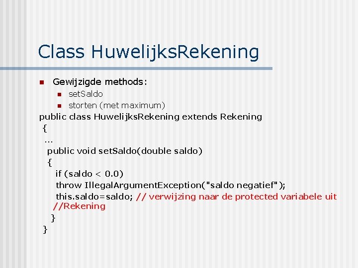 Class Huwelijks. Rekening n Gewijzigde methods: set. Saldo n storten (met maximum) public class