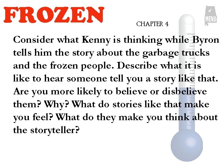 FROZEN CHAPTER 4 Consider what Kenny is thinking while Byron tells him the story FROZEN CHAPTER 4 Consider what Kenny is thinking while Byron tells him the story