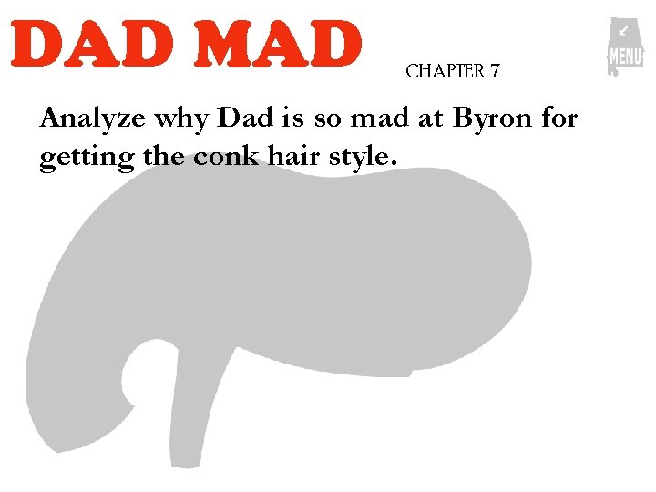DAD MAD CHAPTER 7 Analyze why Dad is so mad at Byron for getting DAD MAD CHAPTER 7 Analyze why Dad is so mad at Byron for getting