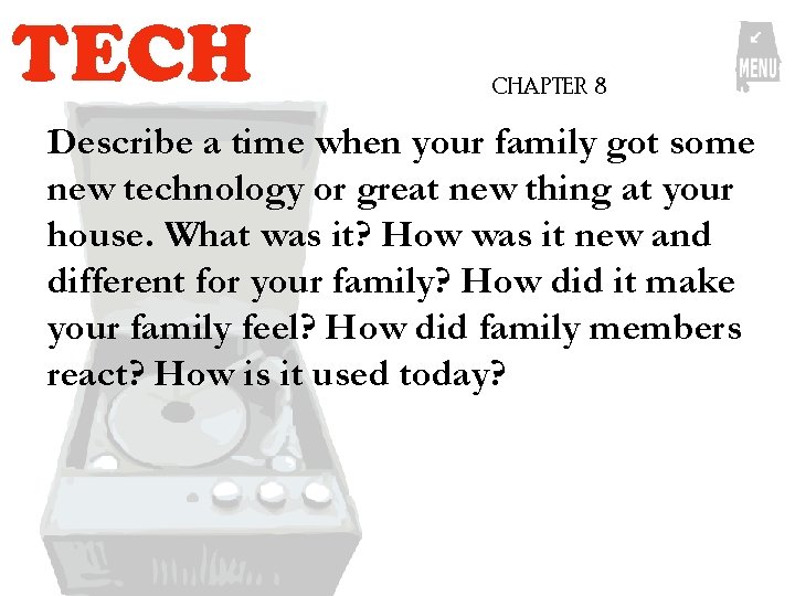 TECH CHAPTER 8 Describe a time when your family got some new technology or TECH CHAPTER 8 Describe a time when your family got some new technology or
