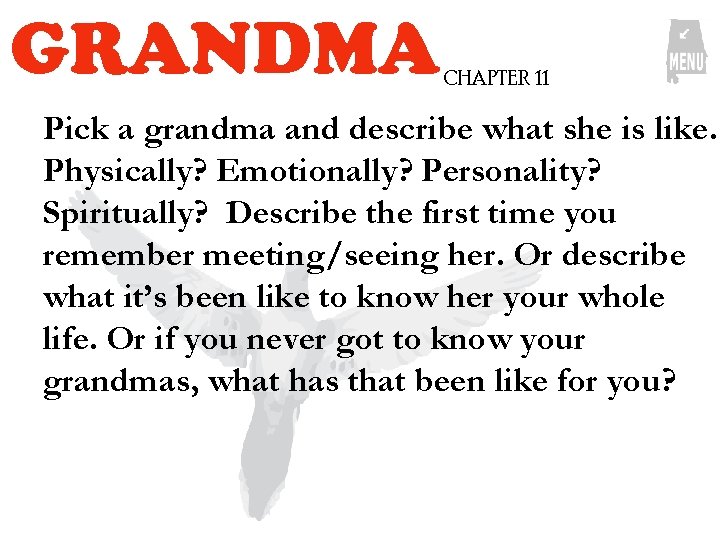 GRANDMA CHAPTER 11 Pick a grandma and describe what she is like. Physically? Emotionally? GRANDMA CHAPTER 11 Pick a grandma and describe what she is like. Physically? Emotionally?