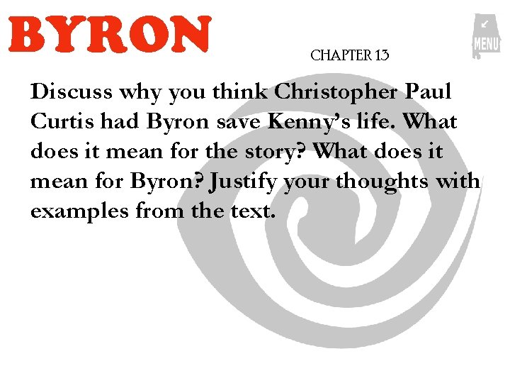 BYRON CHAPTER 13 Discuss why you think Christopher Paul Curtis had Byron save Kenny’s BYRON CHAPTER 13 Discuss why you think Christopher Paul Curtis had Byron save Kenny’s