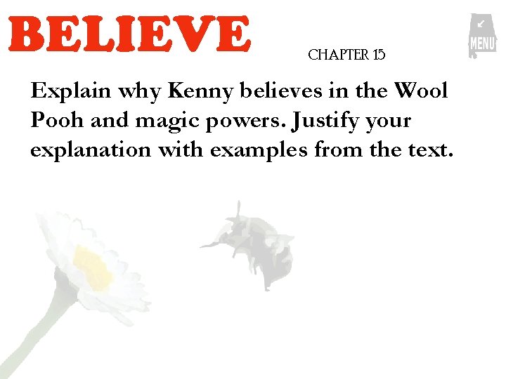 BELIEVE CHAPTER 15 Explain why Kenny believes in the Wool Pooh and magic powers. BELIEVE CHAPTER 15 Explain why Kenny believes in the Wool Pooh and magic powers.