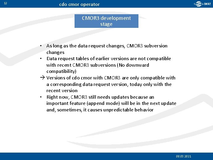 12 cdo cmor operator CMOR 3 development stage • As long as the data