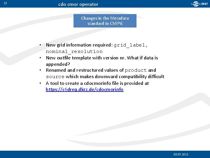 13 cdo cmor operator Changes in the Metadata standard in CMIP 6 • New