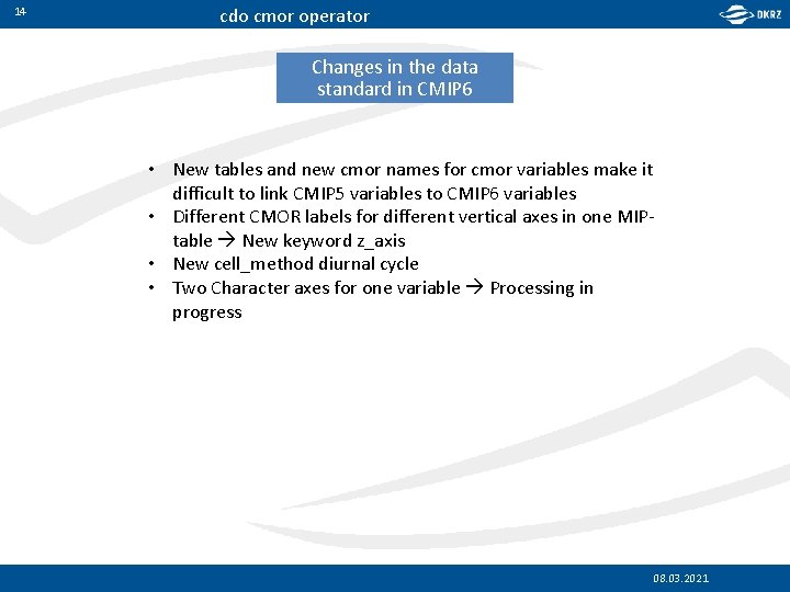 14 cdo cmor operator Changes in the data standard in CMIP 6 • New