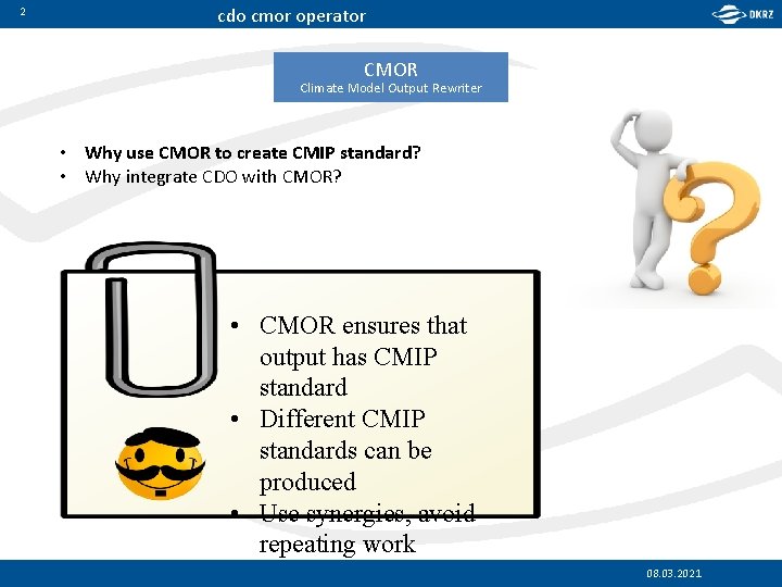 2 cdo cmor operator CMOR Climate Model Output Rewriter • Why use CMOR to