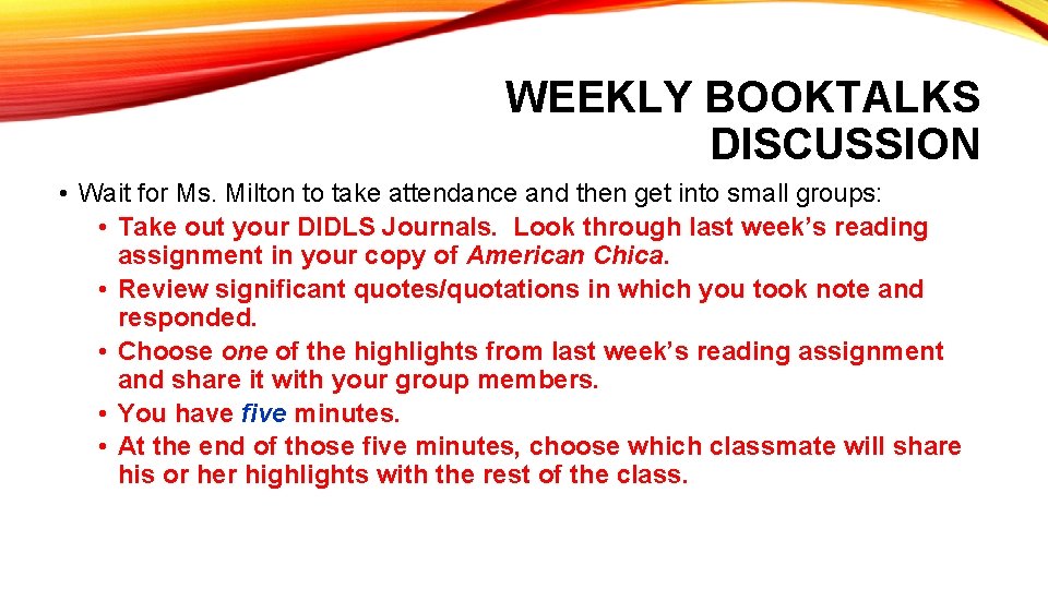 WEEKLY BOOKTALKS DISCUSSION • Wait for Ms. Milton to take attendance and then get