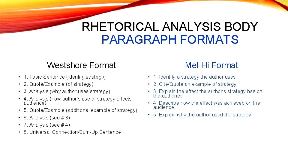 RHETORICAL ANALYSIS BODY PARAGRAPH FORMATS Westshore Format • • 1. Topic Sentence (Identify strategy)