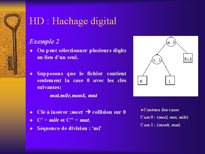 HD : Hachage digital Exemple 2 ¨ On peut sélectionner plusieurs digits au lieu