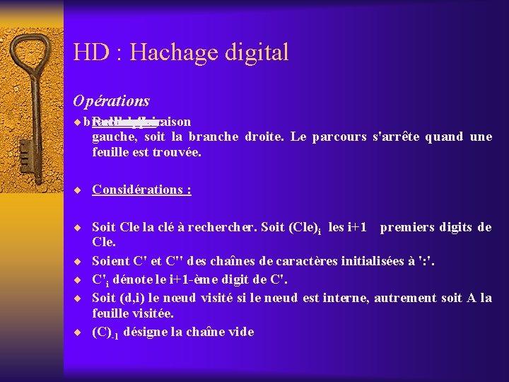 HD : Hachage digital Opérations ¨ branche Recherche : chaque la comparaison choisir soit