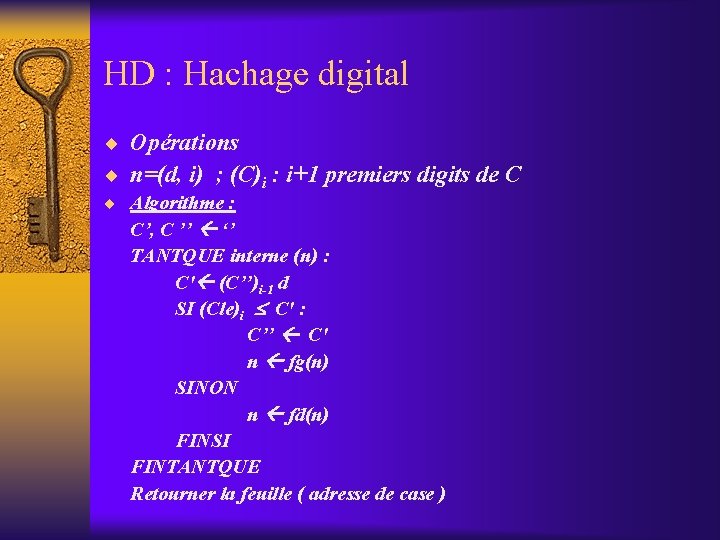 HD : Hachage digital ¨ Opérations ¨ n=(d, i) ; (C)i : i+1 premiers