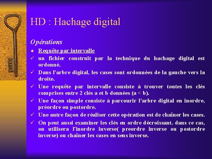 HD : Hachage digital Opérations ¨ Requête par intervalle ü un fichier construit par
