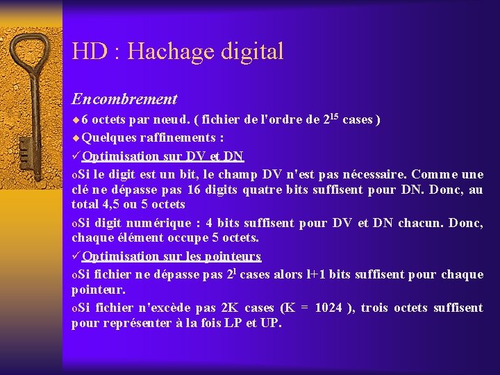 HD : Hachage digital Encombrement ¨ 6 octets par nœud. ( fichier de l'ordre