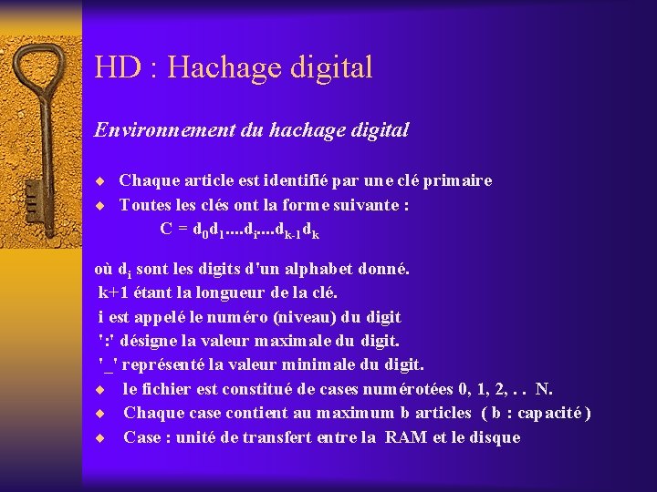 HD : Hachage digital Environnement du hachage digital ¨ Chaque article est identifié par