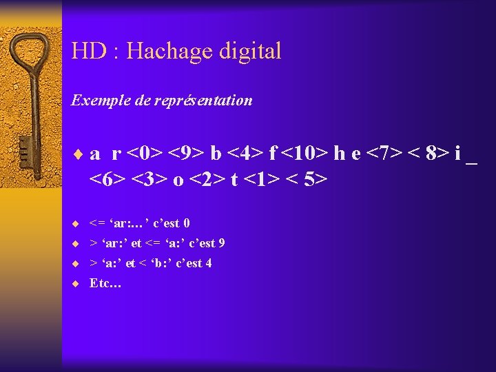 HD : Hachage digital Exemple de représentation ¨ a r <0> <9> b <4>