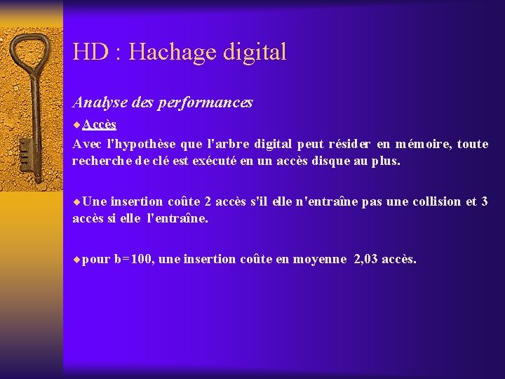 HD : Hachage digital Analyse des performances ¨Accès Avec l'hypothèse que l'arbre digital peut