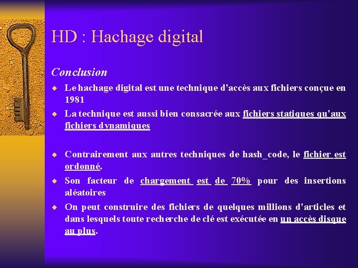 HD : Hachage digital Conclusion ¨ Le hachage digital est une technique d'accès aux