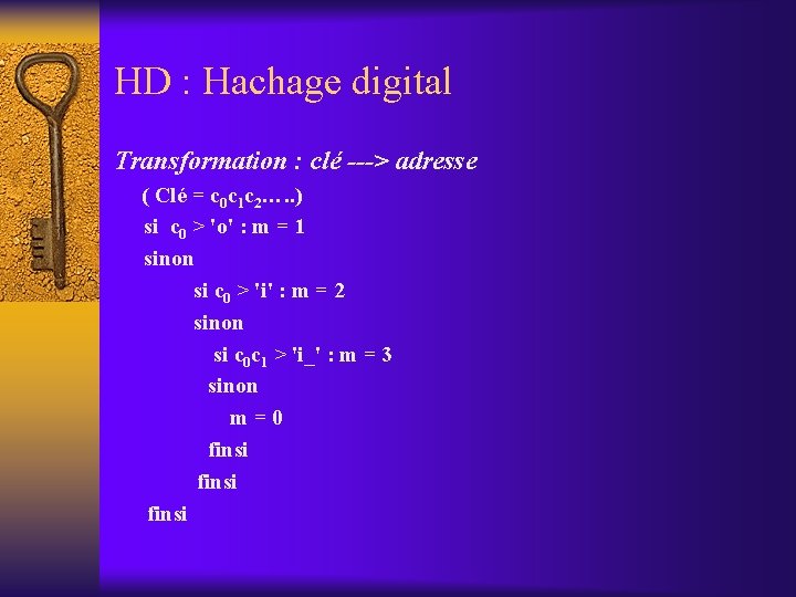 HD : Hachage digital Transformation : clé ---> adresse ( Clé = c 0