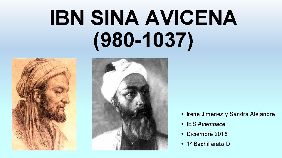 IBN SINA AVICENA (980 -1037) • Irene Jiménez y Sandra Alejandre • IES Avempace