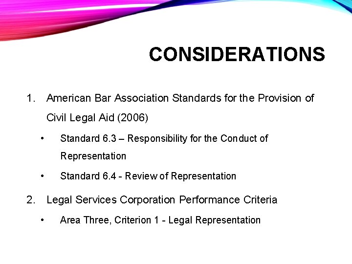 CONSIDERATIONS 1. American Bar Association Standards for the Provision of Civil Legal Aid (2006)