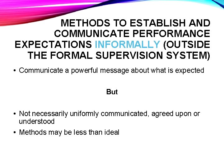 METHODS TO ESTABLISH AND COMMUNICATE PERFORMANCE EXPECTATIONS INFORMALLY (OUTSIDE THE FORMAL SUPERVISION SYSTEM) •