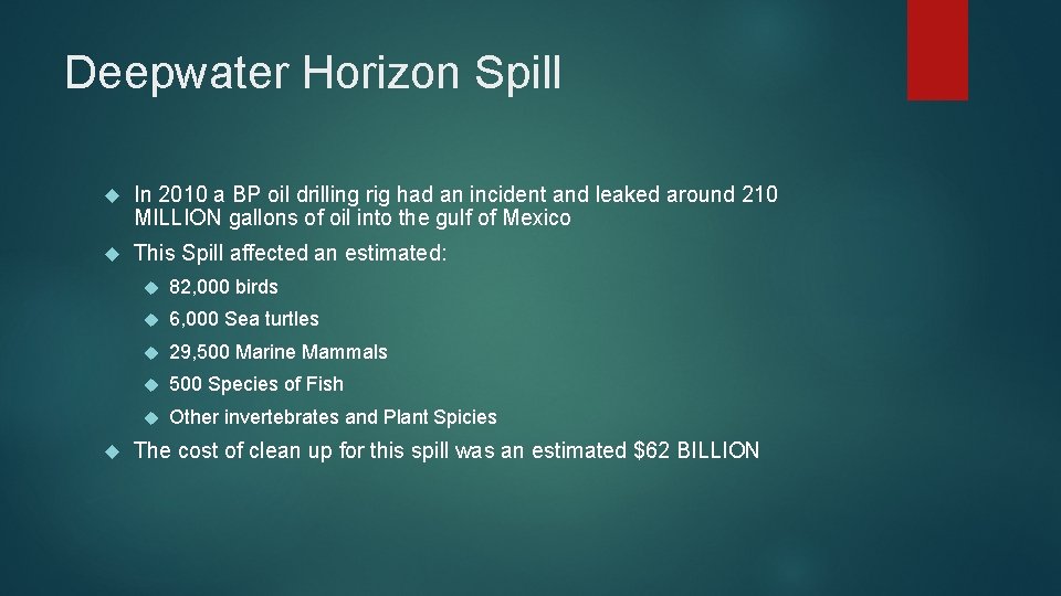 Deepwater Horizon Spill In 2010 a BP oil drilling rig had an incident and