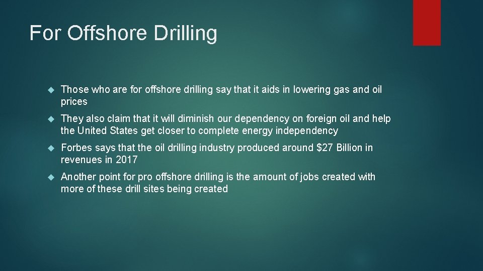 For Offshore Drilling Those who are for offshore drilling say that it aids in