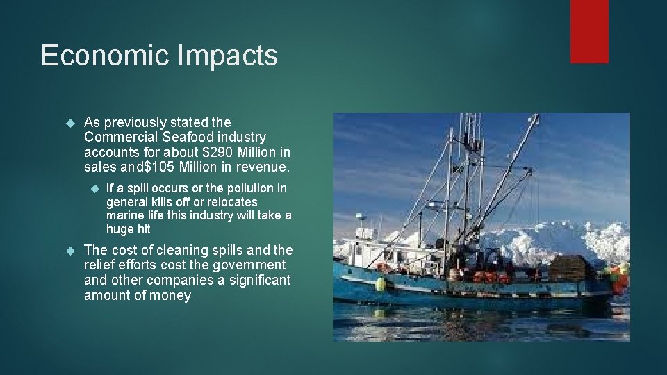 Economic Impacts As previously stated the Commercial Seafood industry accounts for about $290 Million