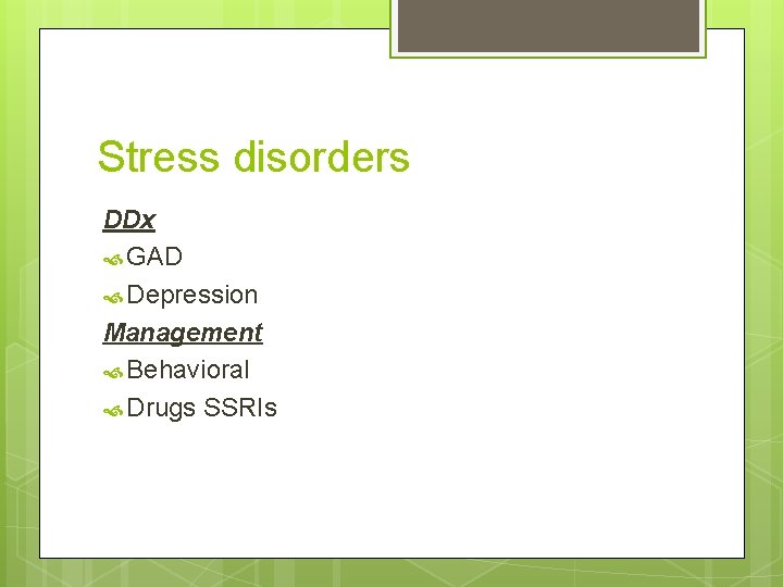 Stress disorders DDx GAD Depression Management Behavioral Drugs SSRIs 