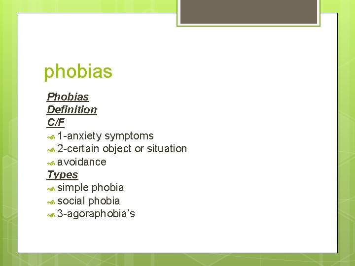 phobias Phobias Definition C/F 1 -anxiety symptoms 2 -certain object or situation avoidance Types