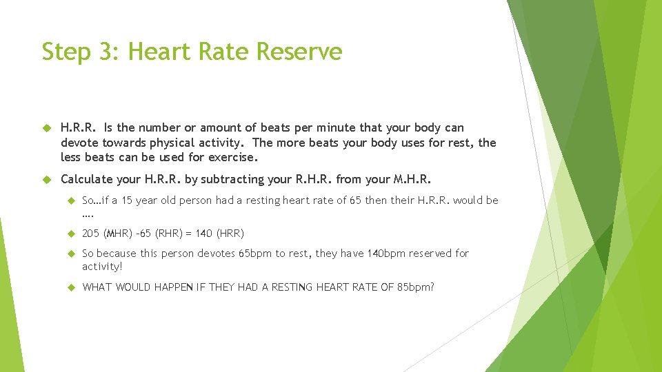 Step 3: Heart Rate Reserve H. R. R. Is the number or amount of