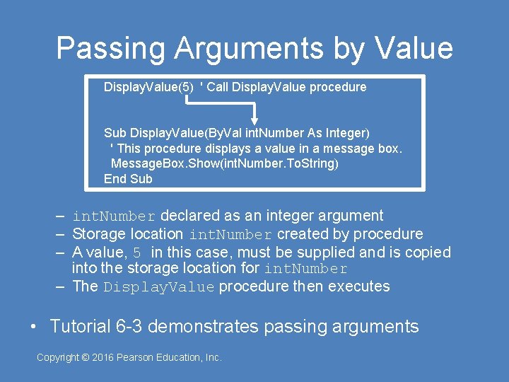 Passing Arguments by Value Display. Value(5) ' Call Display. Value procedure Sub Display. Value(By.