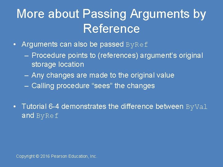 More about Passing Arguments by Reference • Arguments can also be passed By. Ref
