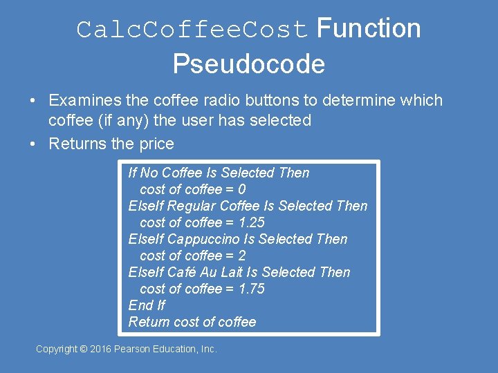 Calc. Coffee. Cost Function Pseudocode • Examines the coffee radio buttons to determine which