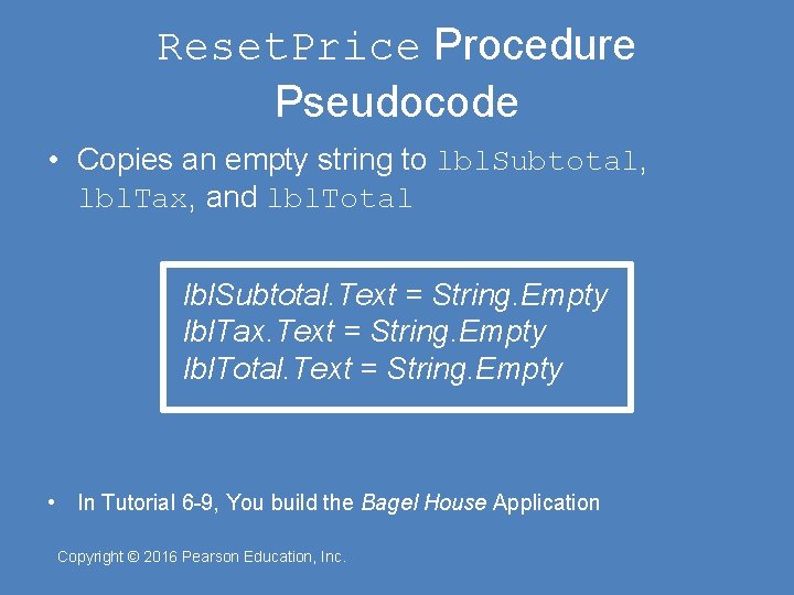 Reset. Price Procedure Pseudocode • Copies an empty string to lbl. Subtotal, lbl. Tax,