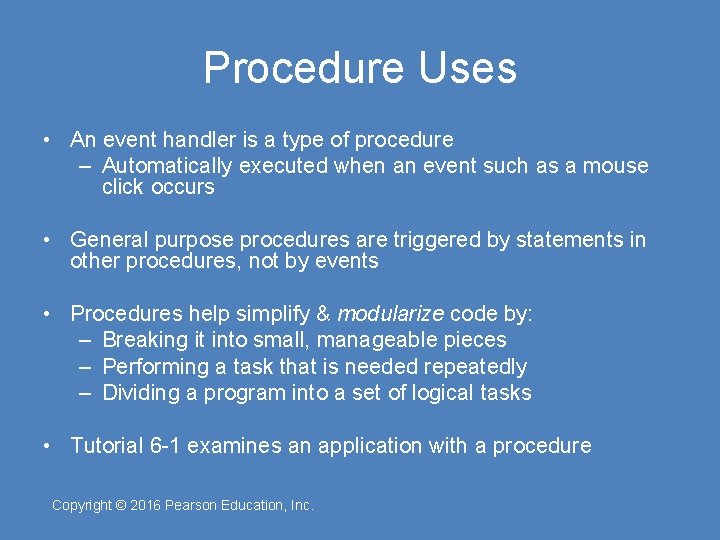 Procedure Uses • An event handler is a type of procedure – Automatically executed