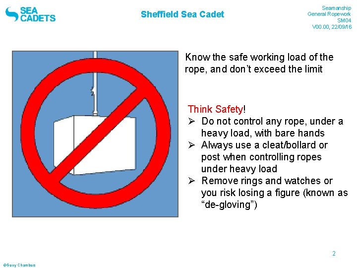 Sheffield Sea Cadet Seamanship General Ropework SM 04 V 00. 00, 22/09/16 Know the