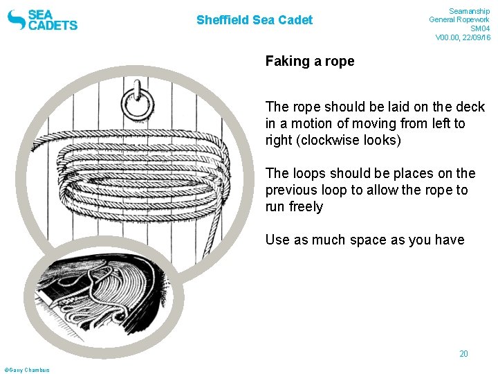 Sheffield Sea Cadet Seamanship General Ropework SM 04 V 00. 00, 22/09/16 Faking a