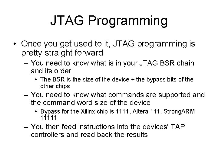 JTAG Programming • Once you get used to it, JTAG programming is pretty straight