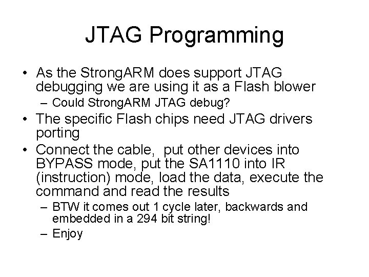 JTAG Programming • As the Strong. ARM does support JTAG debugging we are using