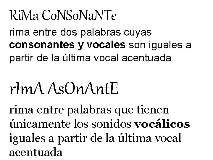 Ri. Ma Co. NSo. Na. NTe rima entre dos palabras cuyas consonantes y vocales