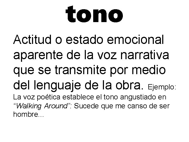 tono Actitud o estado emocional aparente de la voz narrativa que se transmite por