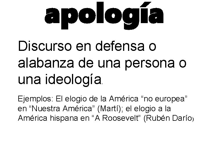apología Discurso en defensa o alabanza de una persona o una ideología. Ejemplos: El